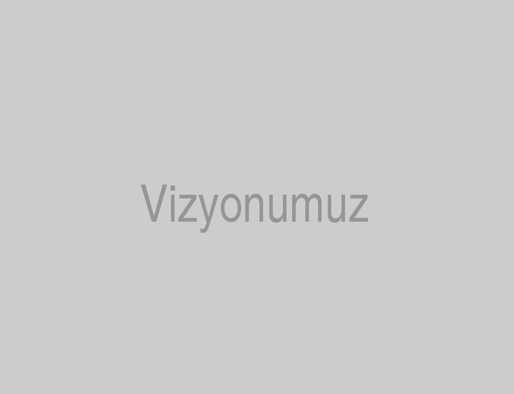 Vizyonumuz